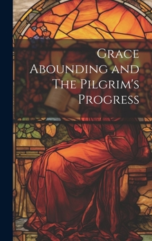 Hardcover Grace Abounding and The Pilgrim's Progress Book