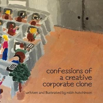 Paperback Confessions of a Creative Corporate Clone I Book
