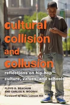 Paperback Cultural Collision and Collusion: Reflections on Hip-Hop Culture, Values, and Schools- Foreword by Marc Lamont Hill Book