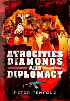 Hardcover Atrocities, Diamonds and Diplomacy: The Inside Story of the Conflict in Sierra Leone Book