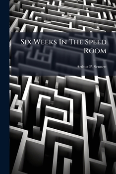 Paperback Six Weeks In The Speed Room: By Arthur P. Sennett Book