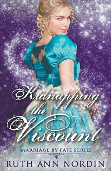 Kidnapping the Viscount - Book #5 of the Marriage by Fate