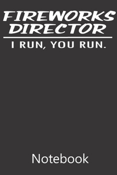 Paperback Fireworks Director I Run, You Run.: Blank Lined Notebook Funny Birthday Gifts, To Do Lists, Notepad, Christmas Halloween Gift Book