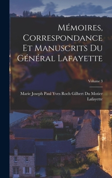 Hardcover Mémoires, Correspondance Et Manuscrits Du Général Lafayette; Volume 3 [French] Book