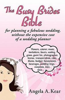 Paperback The Busy Brides Bible for Planning a Fabulous Wedding Without the Expensive Cost of a Wedding Planner Book