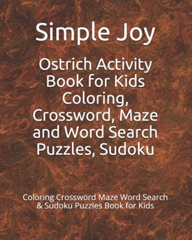 Paperback Ostrich Activity Book for Kids Coloring, Crossword, Maze and Word Search Puzzles, Sudoku: Coloring Crossword Maze Word Search & Sudoku Puzzles Book fo Book