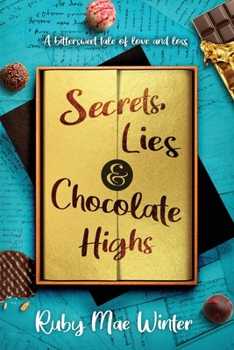 Paperback Secrets, Lies and Chocolate Highs: A bittersweet tale of love and loss Book