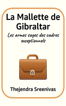Paperback La Mallette de Gibraltar: Les armes sages des cadres exceptionnels [French] Book