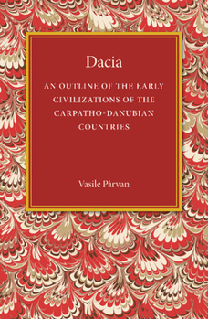 Dacia: An Outline of the Early Civilization of the Carpatho-Danubian Countries