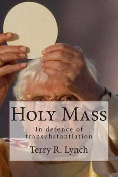 Paperback Holy Mass: In defence of transubstantiation Book