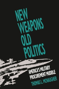 Paperback New Weapons, Old Politics: America's Military Procurement Muddle Book