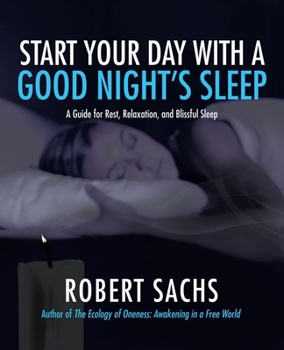 Paperback Start Your Day with a Good Night's Sleep: A Guide for Rest, Relaxation, and Blissful Sleep Book