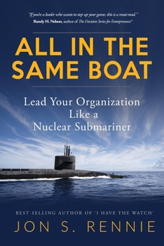 Paperback All in the Same Boat: Lead Your Organization Like a Nuclear Submariner Book