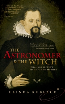 Paperback The Astronomer and the Witch: Johannes Kepler's Fight for His Mother Book