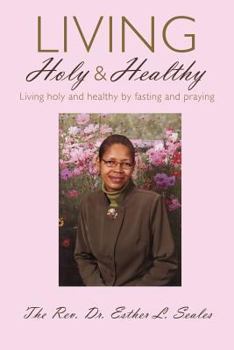 Paperback Living Holy & Healthy: Living Holy & Healthy by Fasting and Praying Book