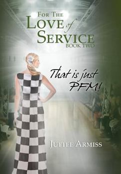 Hardcover For the Love of Service Book 2: That Is Just Pfm! Book