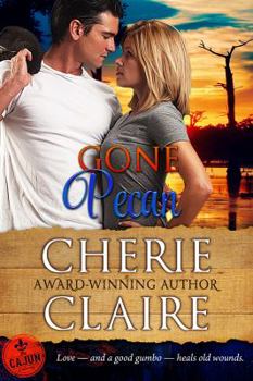 Gone Pecan - Book #3 of the Cajun Embassy