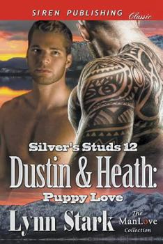 Dustin & Heath: Puppy Love [Silver's Studs 12] (Siren Publishing Classic Manlove) - Book #12 of the Silver's Studs