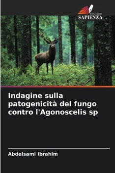 Indagine sulla patogenicità del fungo contro l'Agonoscelis sp (Italian Edition)