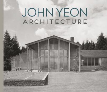 Hardcover John Yeon Architecture: Building in the Pacific Northwest Book