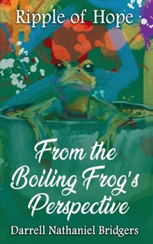 RIPPLE OF HOPE: FROM THE BOILING FROG’S PERSPECTIVE
