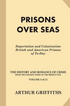 Paperback Prisons Over Seas: Deportation and Colonization, British and American Prisons of To-Day Book