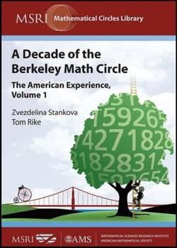 Paperback A Decade of the Berkeley Math Circle: The American Experience (MSRI Mathematical Circles Library) (v. 1) Book