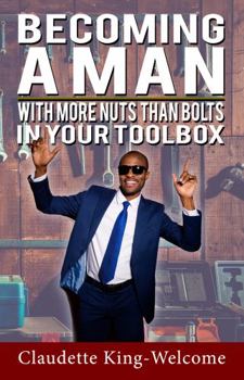 Paperback Becoming a Man with More Nuts Than Bolts in Your Toolbox Book