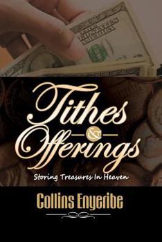 Paperback Tithes And Offerings: Storing Treasures In Heaven Book