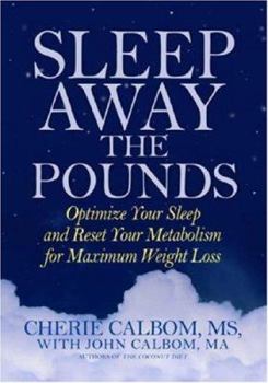 Hardcover Sleep Away the Pounds: Optimize Your Sleep and Reset Your Metabolism for Maximum Weight Loss Book