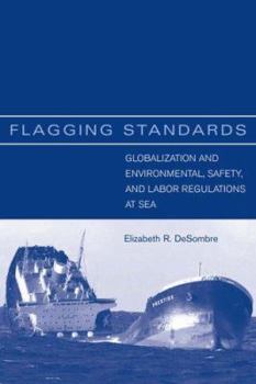 Hardcover Flagging Standards: Globalization and Environmental, Safety, and Labor Regulations at Sea Book