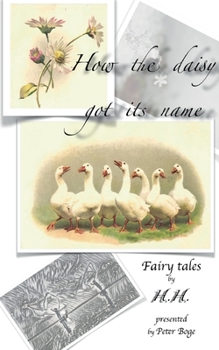 How the daisy got its name: H.H. Fairy Tales presented by Peter Boge