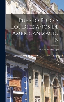 Hardcover Puerto Rico a los diez años de americanizacion [Spanish] Book
