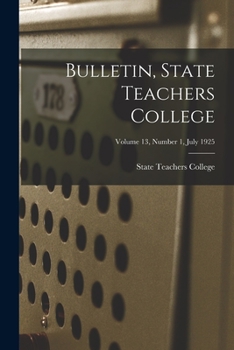 Paperback Bulletin, State Teachers College; Volume 13, Number 1, July 1925 Book