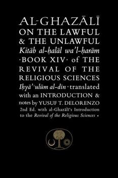 Al-Ghazali on the Lawful & the Unlawful - Book #14 of the Revival of the Religious Sciences