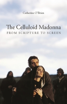 Paperback The Celluloid Madonna: From Scripture to Screen Book