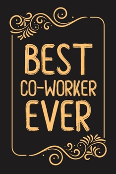 Paperback Best Co-Worker. Ever.: Lined notebook For Man, Women, Coworker Team Member, Teammate, CEO, Director, Boss, Manager, Leader, Employee, Coworke Book