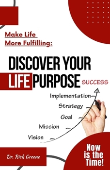 Paperback Make Life More Fulfilling: Discover Your Life Purpose Book