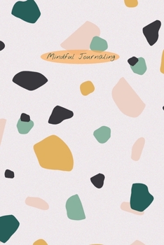 Mindful Journaling: Easy, Creative Two-Minute Mindful Journal to Help you Live Mindfully, Stay in the Present, and Become More Content with Daily Life; 6X9 Inch and Colourful Terracotta Cover