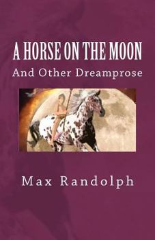 Paperback A Horse on the Moon and Other Dreamprose Book