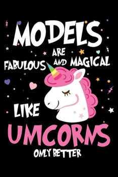 Models Are Fabulous And Magical Like Unicorns Only Better: Unicorn Notebook, Productivity Planner, Schedule Book For Appointments, To Do List Notepad for Women, Daily Work Journal