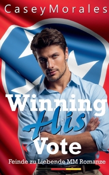 Paperback Winning His Vote: Eine Feinde-zu-Liebhaber mm-Romanze [German] Book
