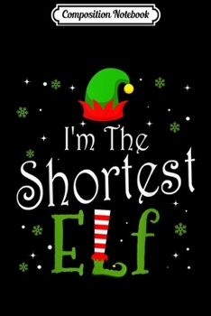 Paperback Composition Notebook: I'm The Shortest Elf Group Matching Family Christmas Journal/Notebook Blank Lined Ruled 6x9 100 Pages Book