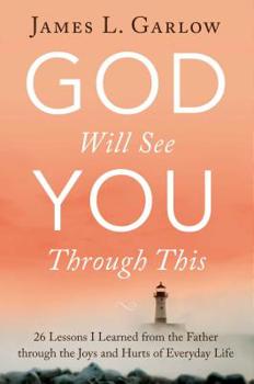 Paperback God Will See You Through This: 26 Lessons I Learned from the Father Through the Joys and Hurts of Everyday Life Book