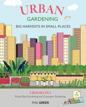 Paperback Urban Gardening: 2 BOOKS IN 1: Raised Bed Gardening And Container Gardening Book