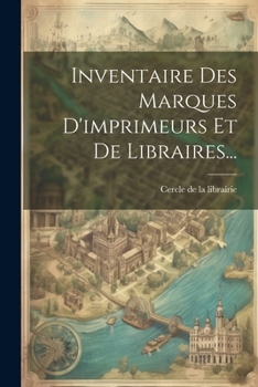 Paperback Inventaire Des Marques D'imprimeurs Et De Libraires... [French] Book