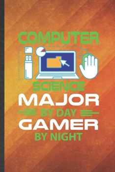 Paperback Computer Science Major by Day Gamer by Night: Funny Blank Lined Computer Science Notebook/ Journal, Graduation Appreciation Gratitude Thank You Souven Book