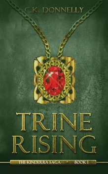 Trine Rising: The Kinderra Saga, Book 1 - Book #1 of the Kinderra Saga