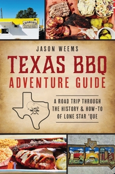 Paperback Texas BBQ Adventure Guide: A Road Trip Through the History & How-To of Lone Star 'Que Book