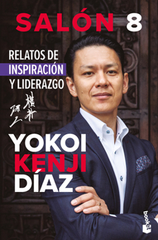 Salón 8. Relatos de inspiración y liderazgo / Classroom 8: Stories of Inspiration and Leadership (Spanish Edition)